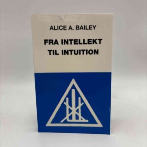 Alice A. Bailey: Fra intellekt til intuition