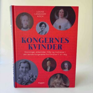 Louise Langhoff Koch: Kongernes kvinder - dronninger, elskerinder, friller og maitresser i den danske kongerække fra Christian 1. til i dag