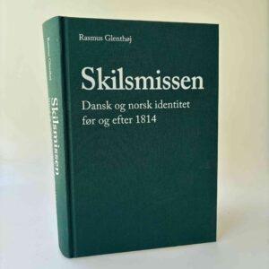 Rasmus Glenthøj: Skilsmissen - dansk og norsk identitet før og efter 1814