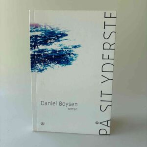 Daniel Boysen: På sit yderste - roman - med dedikation