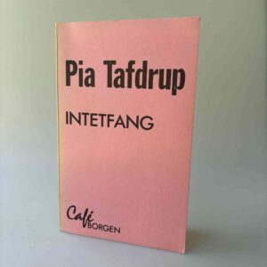Pia Tafdrup: Intetfang