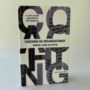 Ulla Thøgersen, Jakob Nørlem og Erik Laursen (red.): Coaching og organisationer - ledelse, magt og læring