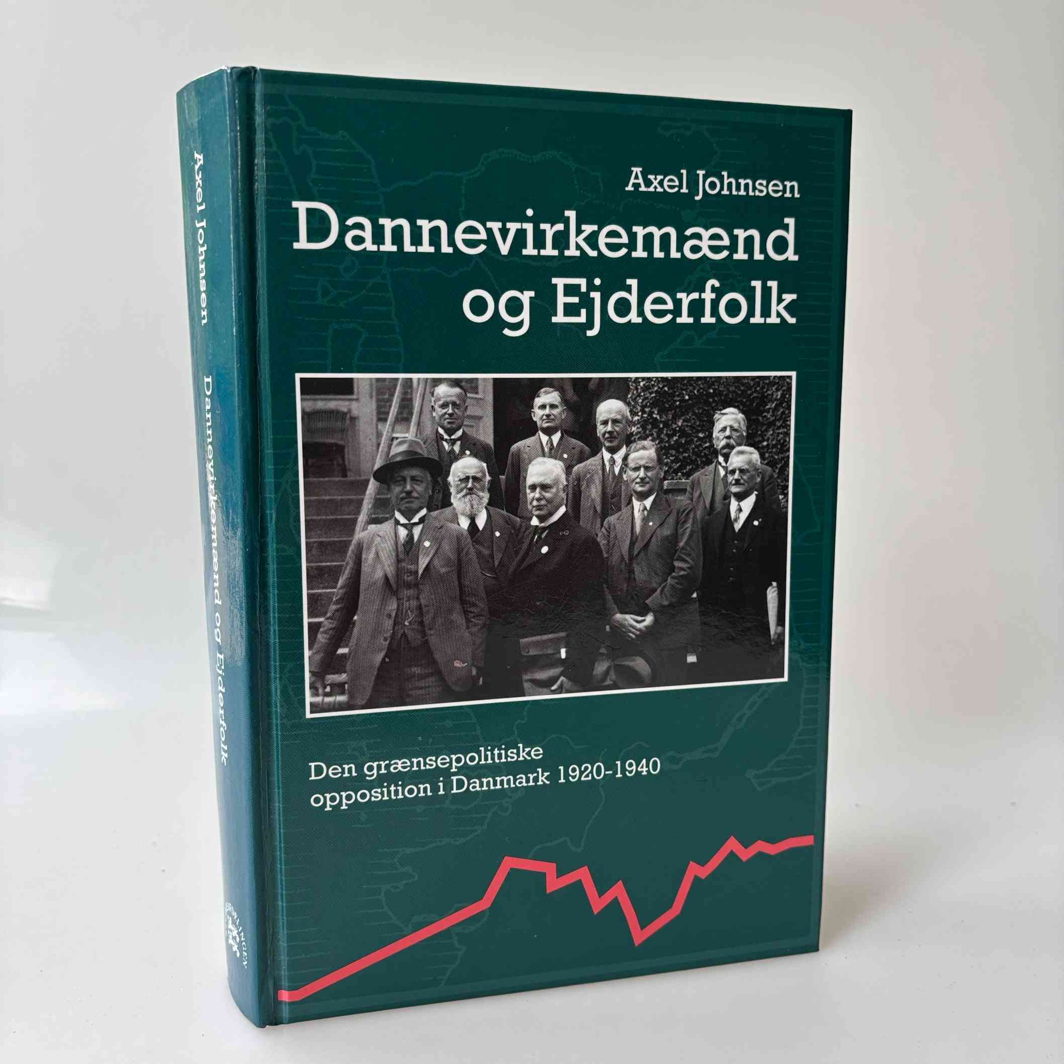 Axel Johnsen: Dannevirkemænd og Ejderfolk - den grænsepolitiske opposition i Danmark 1920-1940