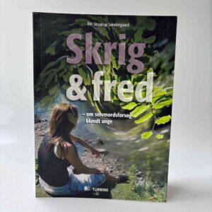 Per Straarup Søndergaard: Skrig & fred - om selvmordsforsøg blandt unge