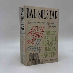 Dag Solstad: Elvte roman, bog atten. 17. roman. Tredje, og sidste, roman om Bjørn Hansen - Tre romaner om Bjørn Hansen