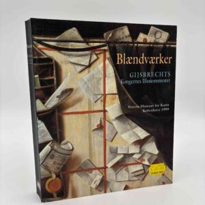 Cornelius Norbertus Gijsbrechts: Blændværker. Gijsbrechts. Kongernes Illusionsmester