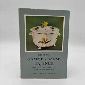Kai Uldall: Gammel Dansk Fajence - 1961 - fra fabrikker i kongeriet og hertugdømmerne