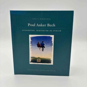 Niels Rokkedal: Poul Anker Bech - anekdoter, skæverter og perler