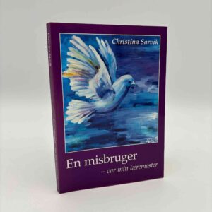 Christina Sarvik: En misbruger - var min læremester