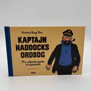 Kristian Bang Foss: Kaptajn Haddocks ordbog - fra afholdsamøbe til åndsbolle