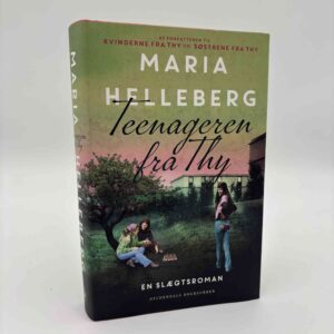 Maria Helleberg: Teenageren fra Thy - roman