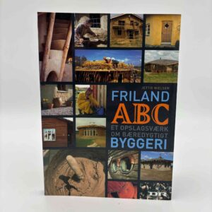 Jettie Nielsen: Friland ABC. Et opslagsværk om bæredygtigt byggeri