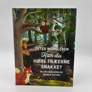 Peter Wohlleben: Kan du høre træerne snakke? - en opdagelsesrejse gennem skoven