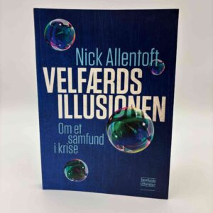 Nick Allentoft: Velfærdsillusionen - om et samfund i krise