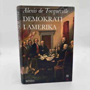 Alexis de Tocqueville: Demokrati i Amerika. Bind 1