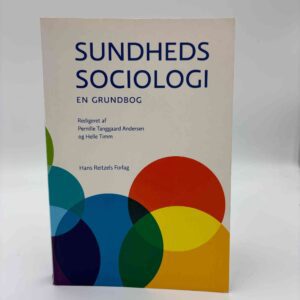 Pernille Tanggaard Andersen og Helle Timm (red.): Sundhedssociologi - en grundbog - 1. udgave