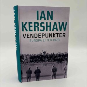 Ian Kershaw: Vendepunkter - Europa efter 1973