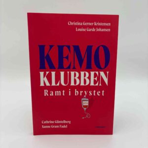 Christina Gerner Kristensen og Louise Garde Johansen: Kemoklubben - Ramt i brystet