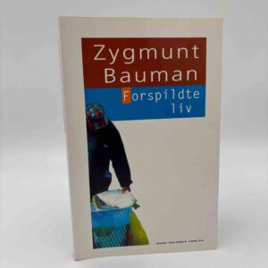 Zygmunt Bauman: Forspildte liv - Moderniteten og dens udstødte