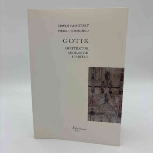 Erwin Panofsky og Pierre Bourdieu: Gotik. Arkitektur - skolastik - habitus
