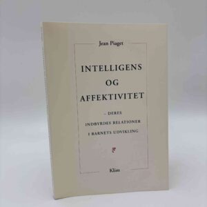 Jean Piaget: Intelligens og affektivitet. Deres indbyrdes relationer i barnets udvikling