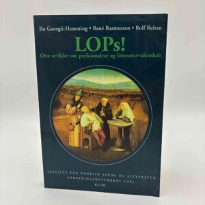 Bo Georgii Hemming, René Rasmussen og Rolf Reitan: LOPs! - otte artikler om psykoanalyse og litteraturvidenskab