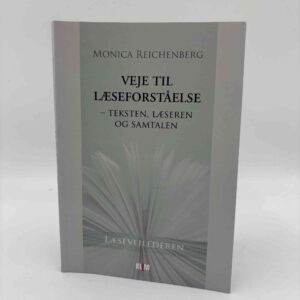 Monica Reichenberg: Veje til læseforståelse - teksten, læseren og samtalen