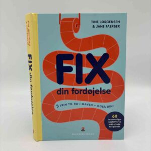 Tine Jørgensen og Jane Faerber: Fix din fordøjelse - 3 trin til ro i maven - også din!