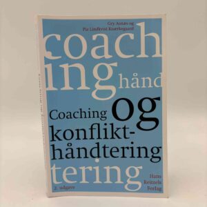 Gry Asnæs og Pia Lindkvist Knærkegaard: Coaching og konflikthåndtering - 2. udgave