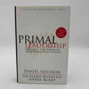 Daniel Goleman, Richard E. Boyatzis og Annie McKee: Primal Leadership - Unleashing the Power of Emotional Intelligence