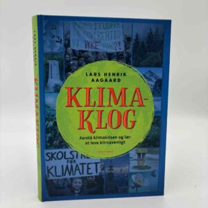 Lars Henrik Aagaard: Klimaklog - forstå klimakrisen og lær at leve klimavenligt
