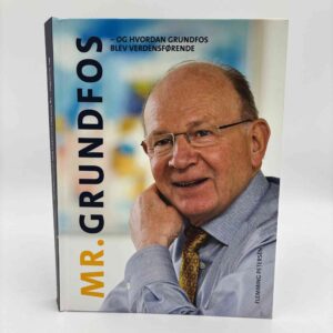 Flemming Petersen: Mr. Grundfos - og hvordan Grundfos blev verdensførende