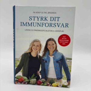 Pia Norup og Tine Jørgensen: Styrk dit immunforsvar - Lægens og ernæringsspecialistens 6-ugersplan