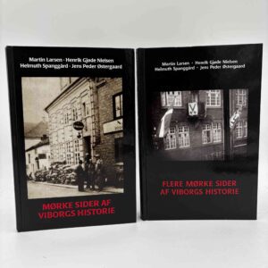 Martin Larsen mfl.: Mørke sider af Viborgs historie + Flere mørke sider af Viborgs historie