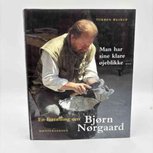 Torben Weirup: Man har sine klare øjeblikke - en fortælling om Bjørn Nørgaard