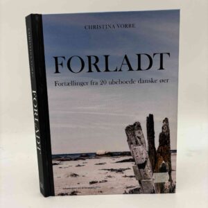 Christina Astrid Vorre: Forladt - fortællinger fra 20 ubeboede danske øer