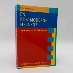 Ulla Habermann: En postmoderne helgen? - Om motiver til frivillighed
