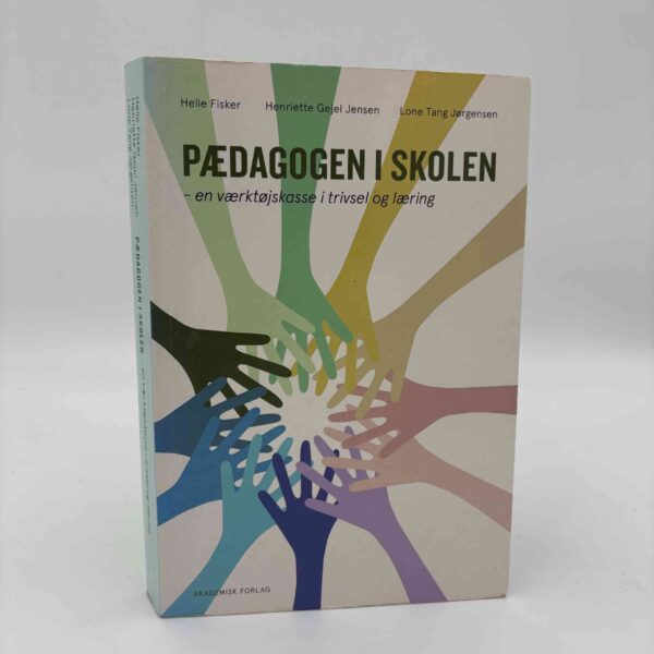 Helle Fisker, Henriette Skaarup Gejel Jensen og Lone Tang Jørgensen: Pædagogen i skolen - en værktøjskasse i trivsel og læring