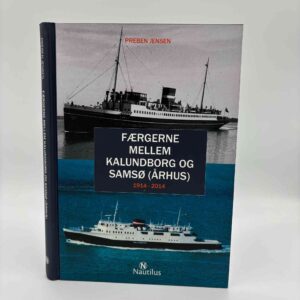 Preben Jensen: Færgerne mellem Kalundborg og Samsø (Århus) 1914-2014