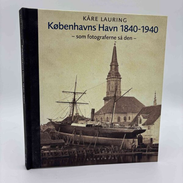 Kåre Lauring: Københavns havn 1840-1940 - som fotograferne så den