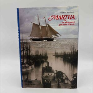 Thorkild Sandbeck: Martha - En skonnert gennem 100 år