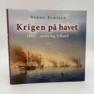 Benno Blæsild: Krigen på havet - omkring Jylland 1864