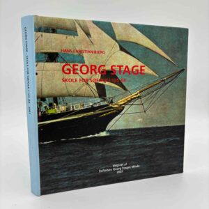 Hans Christian Bjerg: Georg Stage - Skole for søfolk i 125 år