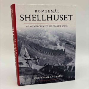 Christian Aagaard: Bombemål Shellhuset - Og katastrofen ved Den Franske Skole
