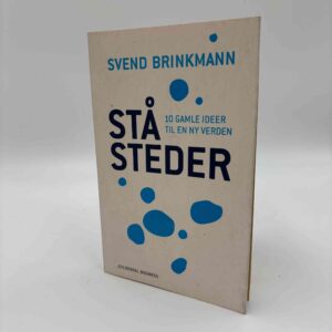 Svend Brinkmann: Ståsteder - 10 gamle ideer til en ny verden