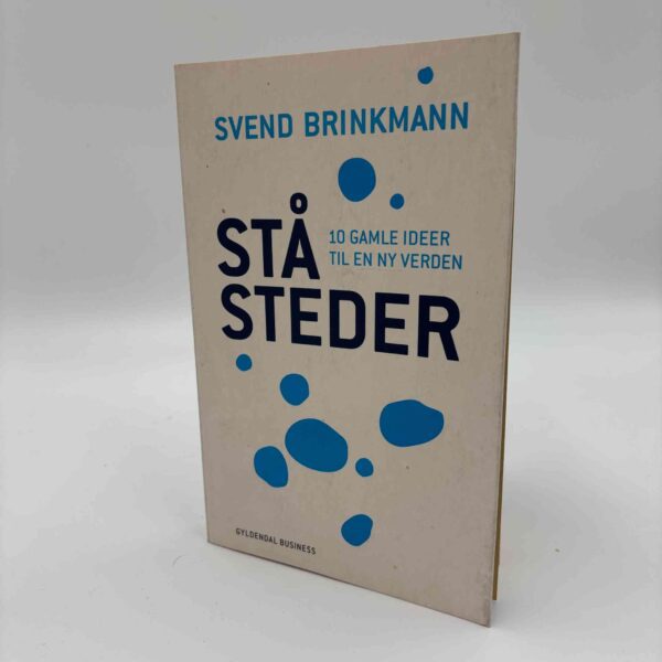 Svend Brinkmann: Ståsteder - 10 gamle ideer til en ny verden