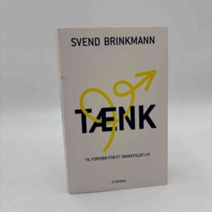 Svend Brinkmann: Tænk - Til forsvar for et tankefuldt liv
