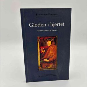 Francesco Petrarca: Gløden i hjertet. Mestriske Epistler og Ekloger.