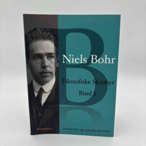Niels Bohr: Filosofiske skrifter. Bind 1 - Atomteori og naturbeskrivelse
