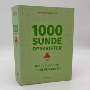 Gitte Heidi Rasmussen: 1000 sunde opskrifter - alt du behøver for at holde vægten